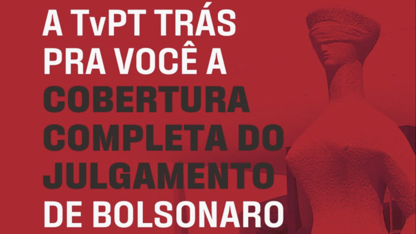 TV do PT convida militantes para assistir julgamento de Bolsonaro